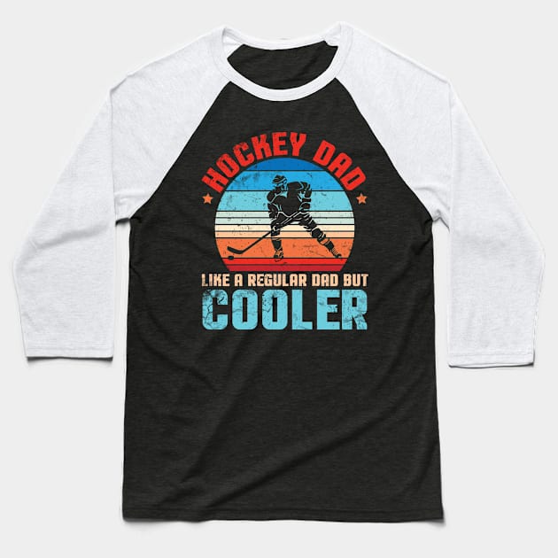 Hockey Dad Like A Regular Dad But Cooler Father Papa Player Baseball T-Shirt by joandraelliot